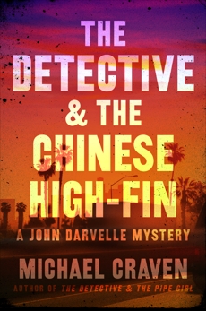 The Detective & the Chinese High-Fin: A John Darvelle Mystery, Craven, Michael