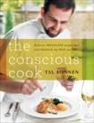 The Conscious Cook: Delicious Meatless Recipes That Will Change the Way You Eat, Ronnen, Tal