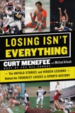 Losing Isn't Everything: The Untold Stories and Hidden Lessons Behind the Toughest Losses in Sports History, Arkush, Michael & Menefee, Curt