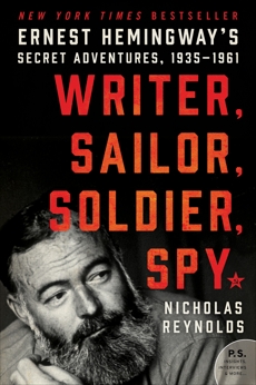 Writer, Sailor, Soldier, Spy: Ernest Hemingway's Secret Adventures, 1935-1961, Reynolds, Nicholas