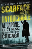 Scarface and the Untouchable: Al Capone, Eliot Ness, and the Battle for Chicago, Collins, Max Allan & Schwartz, A. Brad