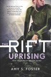 The Rift Uprising: The Rift Uprising Trilogy, Book 1, Foster, Amy S.