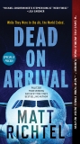 Dead On Arrival: A Novel, Richtel, Matt