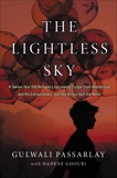 The Lightless Sky: A Twelve-Year-Old Refugee's Harrowing Escape from Afghanistan and His Extraordinary Journey Across Half the World, Passarlay, Gulwali