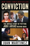 Conviction: The Untold Story of Putting Jodi Arias Behind Bars, Martinez, Juan