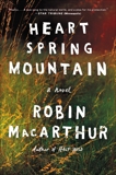 Heart Spring Mountain: A Novel, MacArthur, Robin