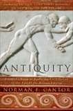 Antiquity: From the Birth of Sumerian Civilization to the Fall of the Roman Empire, Cantor, Norman F.