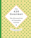 The 420 Gourmet: The Elevated Art of Cannabis Cuisine, JeffThe420Chef