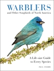 Warblers and Other Songbirds of North America: A Life-size Guide to Every Species, Sterry, Paul