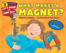 What Makes a Magnet?, Branley, Franklyn M. & Branley, Franklyn Mansfield
