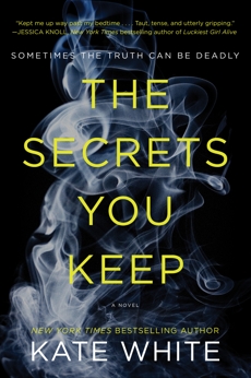 The Secrets You Keep: A Novel, White, Kate