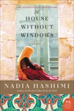 A House Without Windows: A Novel, Hashimi, Nadia