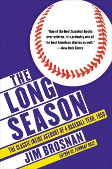 The Long Season: The Classic Inside Account of a Baseball Year, 1959, Brosnan, Jim