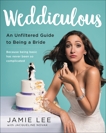 Weddiculous: An Unfiltered Guide to Being a Bride, Lee, Jamie