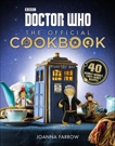 Doctor Who: The Official Cookbook: 40 Wibbly-Wobbly Timey-Wimey Recipes, Farrow, Joanna