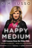 The Happy Medium: Life Lessons from the Other Side, Russo, Kim