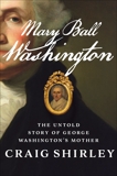 Mary Ball Washington: The Untold Story of George Washington's Mother, Shirley, Craig