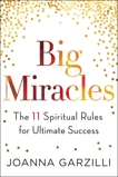 Big Miracles: The 11 Spiritual Rules for Ultimate Success, Garzilli, Joanna