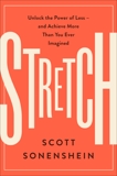 Stretch: Unlock the Power of Less -and Achieve More Than You Ever Imagined, Sonenshein, Scott
