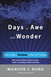 Days of Awe and Wonder: How to Be a Christian in the Twenty-first Century, Borg, Marcus J.