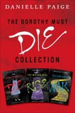 Dorothy Must Die Collection: Books 1-3: Dorothy Must Die, The Wicked Will Rise, Yellow Brick War, Paige, Danielle