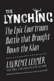 The Lynching: The Epic Courtroom Battle That Brought Down the Klan, Leamer, Laurence