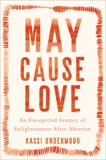 May Cause Love: A Memoir, Underwood, Kassi