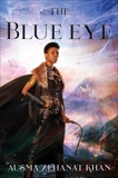 The Blue Eye: Book Three of the Khorasan Archives, Khan, Ausma Zehanat