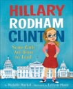 Hillary Rodham Clinton: Some Girls Are Born to Lead, Markel, Michelle