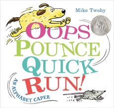 Oops, Pounce, Quick, Run!: An Alphabet Caper, Twohy, Mike