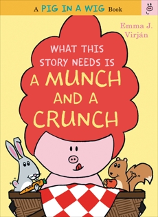 What This Story Needs Is a Munch and a Crunch, Virjan, Emma J.