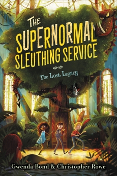 The Supernormal Sleuthing Service #1: The Lost Legacy, Rowe, Christopher & Bond, Gwenda & Rowe, Chistopher