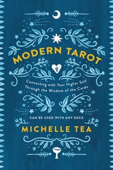 Modern Tarot: Connecting with Your Higher Self through the Wisdom of the Cards, Tea, Michelle