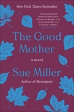 The Good Mother: A Novel, Miller, Sue