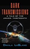 Dark Transmissions: A Tale of the Jinxed Thirteenth, LeBlanc, Davila