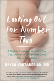 Looking Out for Number Two: A Slightly Irreverent Guide to Poo, Gas, and Other Things That Come Out of Your Baby, Vartabedian, Bryan