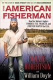 The American Fisherman: How Our Nation's Anglers Founded, Fed, Financed, and Forever Shaped the U.S.A., Doyle, William & Robertson, Willie