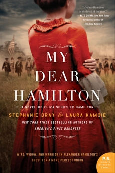 My Dear Hamilton: A Novel of Eliza Schuyler Hamilton, Dray, Stephanie & Kamoie, Laura