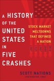 A History of the United States in Five Crashes: Stock Market Meltdowns That Defined a Nation, Nations, Scott