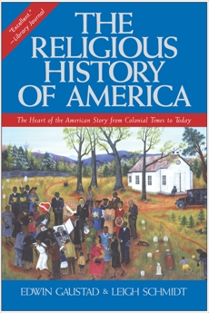 The Religious History of America: The Heart of the American Story from Colonial Times to Today, Gaustad, Edwin S. & Schmidt, Leigh