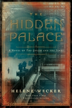 The Hidden Palace: A Novel of the Golem and the Jinni, Wecker, Helene