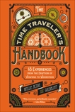 The Time Traveler's Handbook: 19 Experiences from the Eruption of Vesuvius to Woodstock, Goldblatt, David & Acton, Johnny & Wyllie, James