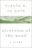 Direction of the Road: A Story, Le Guin, Ursula K.