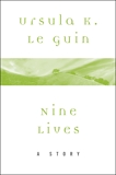 Nine Lives: A Story, Le Guin, Ursula K.