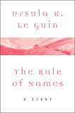 The Rule of Names: A Story, Le Guin, Ursula K.