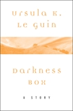 Darkness Box: A Story, Le Guin, Ursula K.