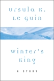 Winter's King: A Story, Le Guin, Ursula K.
