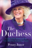 The Duchess: Camilla Parker Bowles and the Love Affair That Rocked the Crown, Junor, Penny