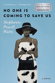 No One Is Coming to Save Us: A Novel, Watts, Stephanie Powell