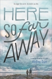 Here So Far Away, Dyer, Hadley